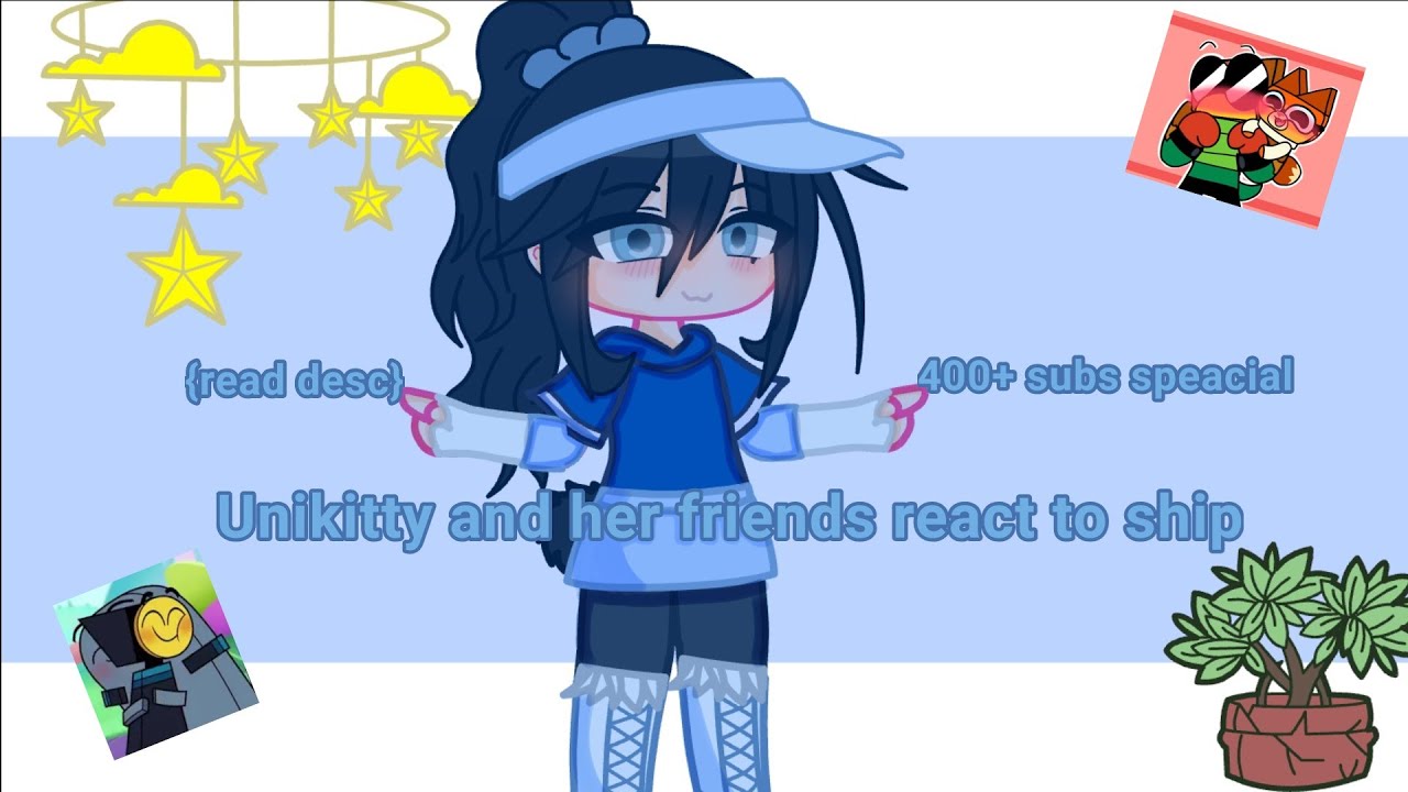 °•Unikitty and her friends react to ship|READ DESC|original?|400+ subs speacial•°