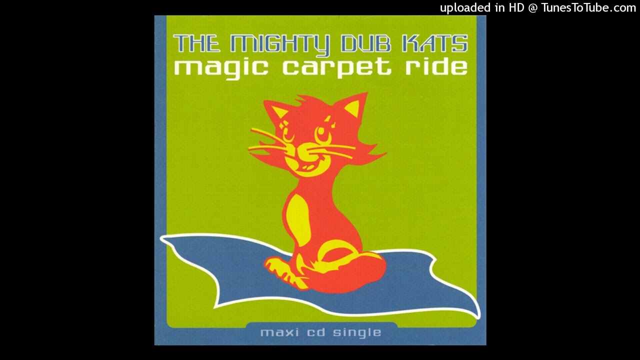 Mighty Dub Kats – Magic Carpet Ride (Ulti-Edit)