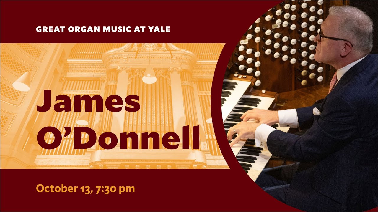 Great Organ Music at Yale with James O'Donnell - October 13, 2024