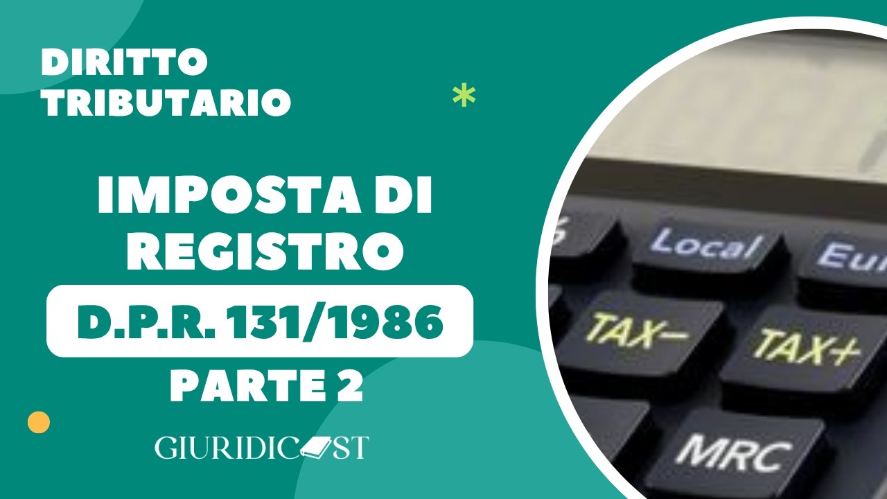 D.P.R. 131/1986 Imposta di Registro – Parte 2 – Liquidazione, riscossione e sanzioni tributarie