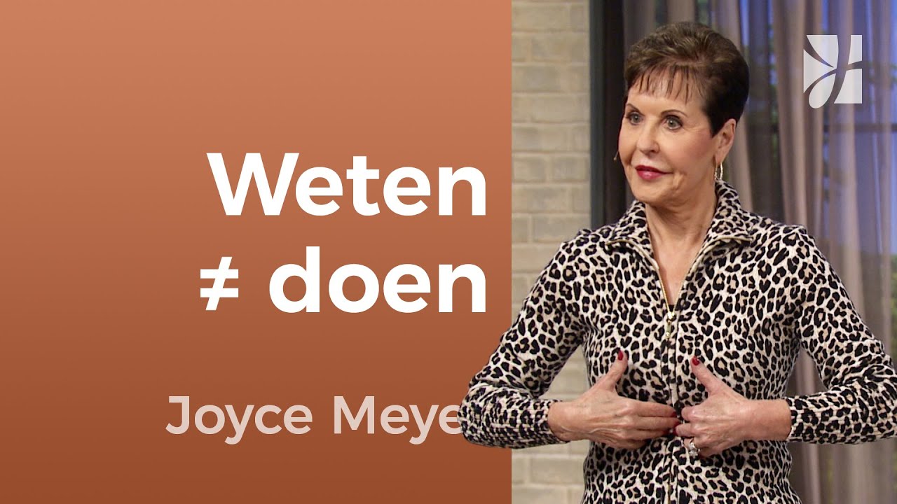 💭 Waarom weten alleen niet genoeg is…  – Joyce Meyer – Met succes jezelf zijn