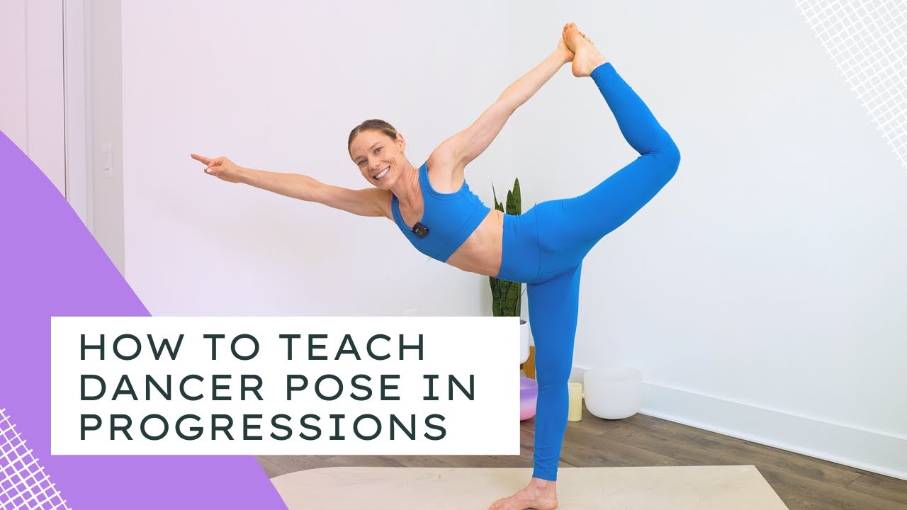 How to Cue and Teach Dancer Pose in Progressions | Yoga Teaching Tips