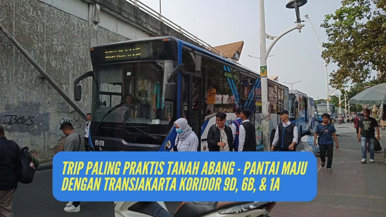 TIPS Cara ke Pantai Maju PIK dari Tanah Abang Hanya 3500 || TransJakarta Koridor 9D - 6B - 1A
