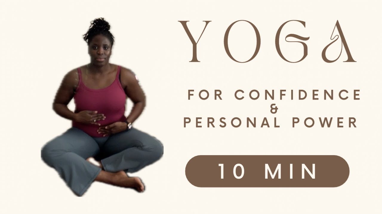 Yoga for Confidence & Personal Power | Solar Plexus