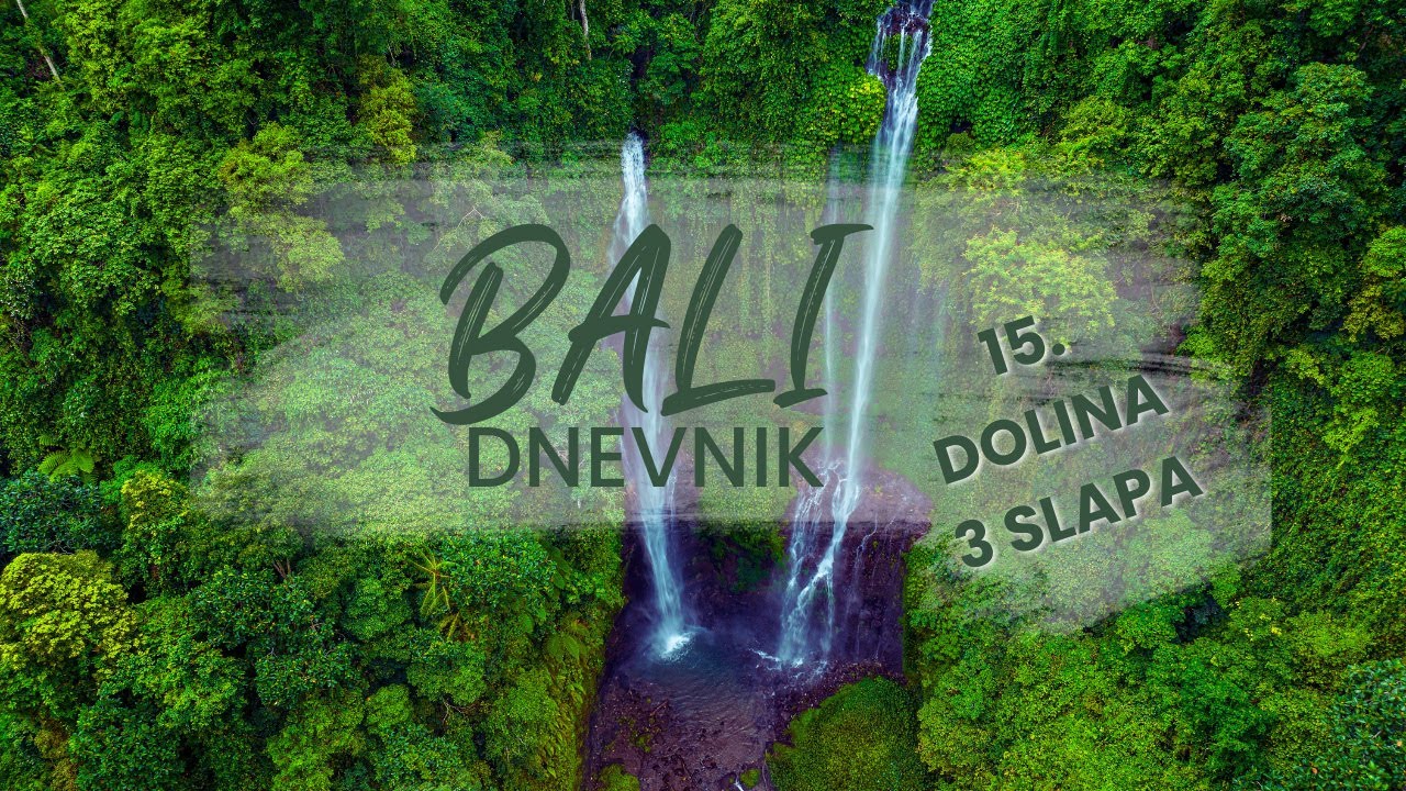 Indonezijski dnevnik 15.: Dolina 3 slapa