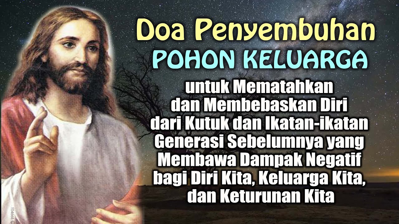Doa Penyembuhan Pohon Keluarga (Mematahkan Kutuk dan Ikatan yang Membawa Dampak Negatif bagi Kita)