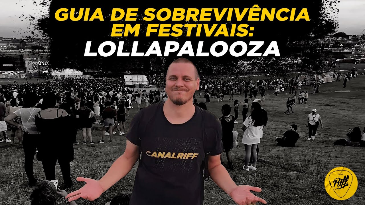 LOLLAPALOOZA 2022 | Guia de Sobrevivência em Festivais