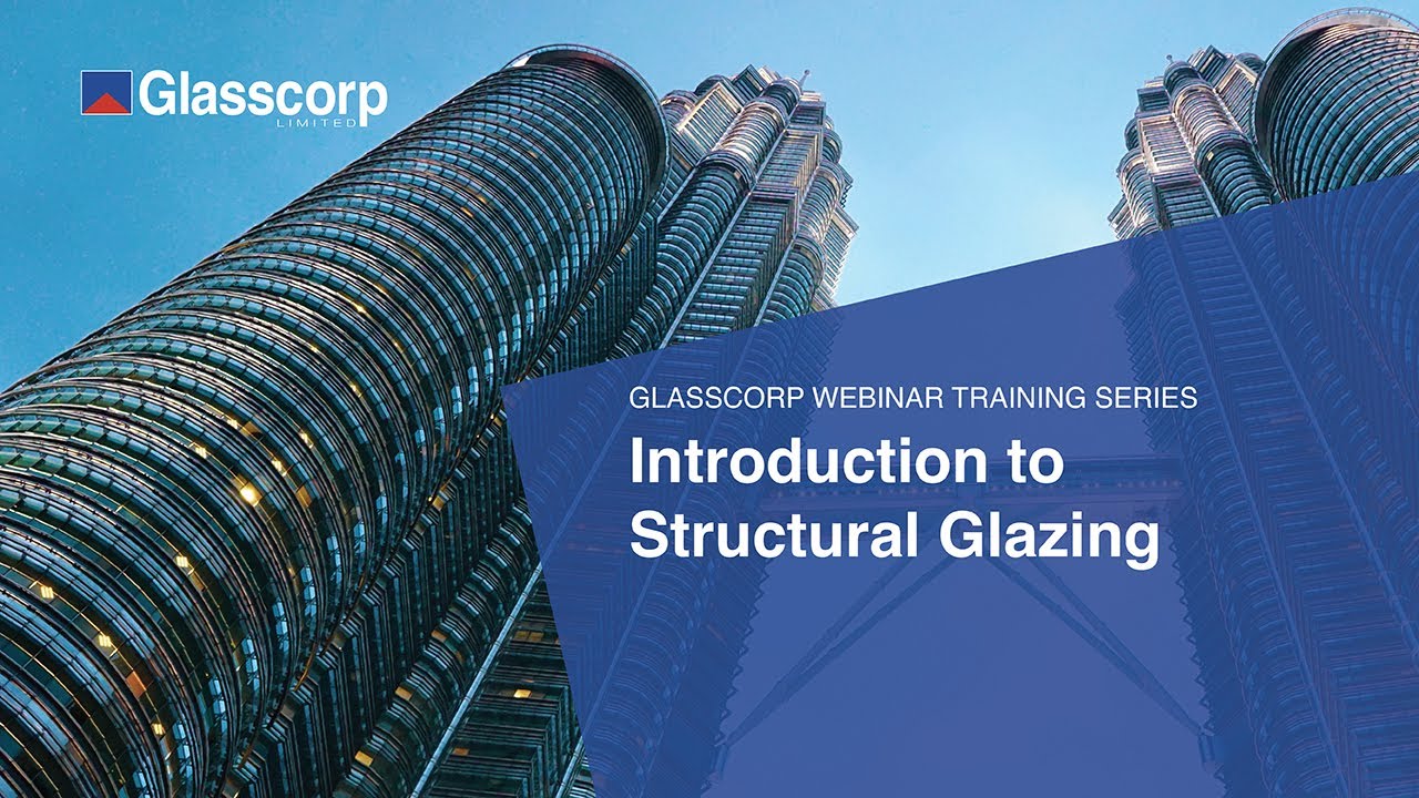 Glasscorp Webinar Training Series: Introduction to Structural Glazing