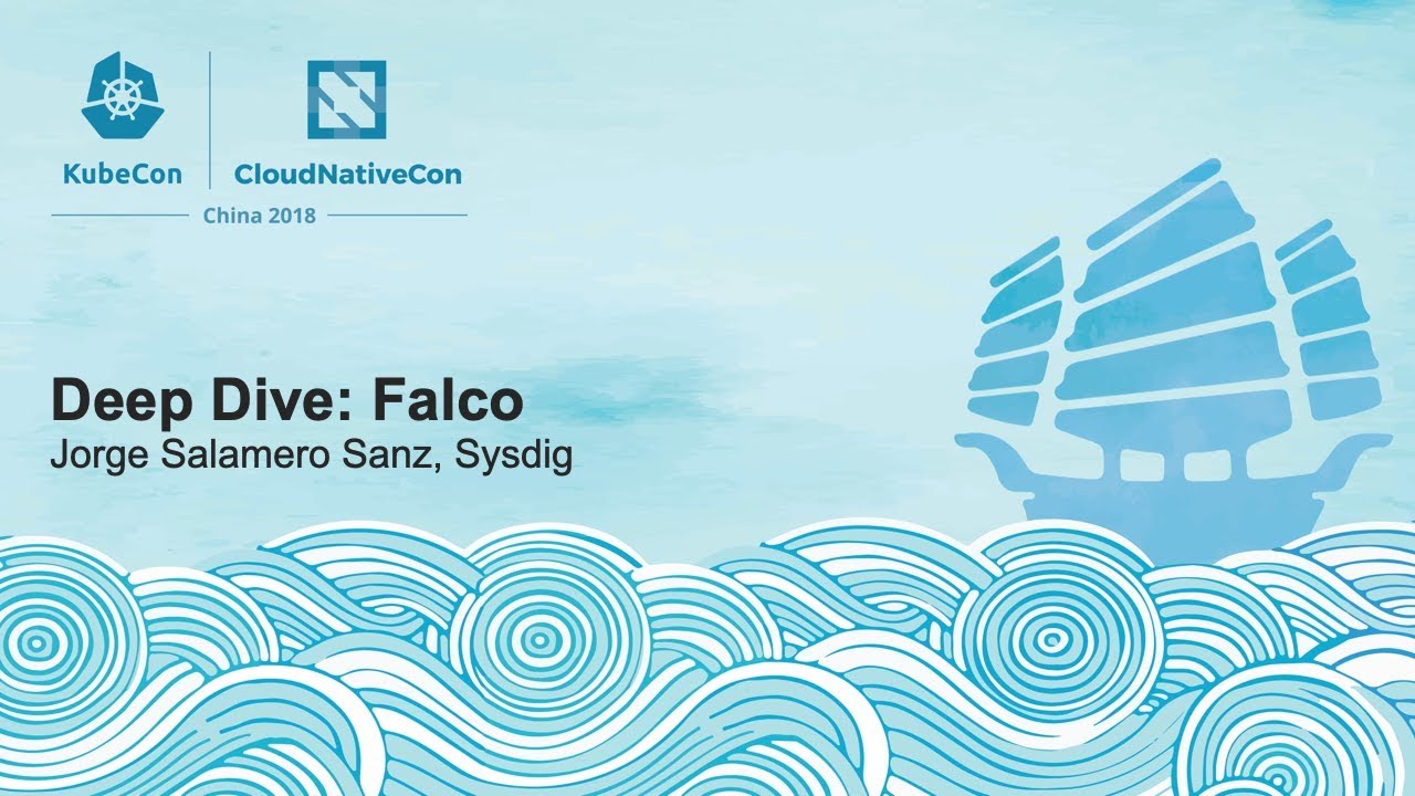 Deep Dive: Falco - Jorge Salamero Sanz, Sysdig