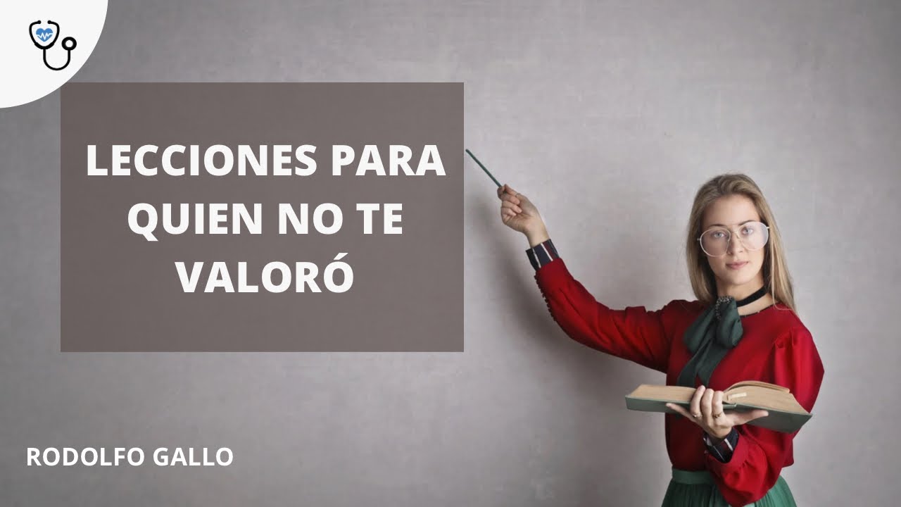 LECCIONES PARA QUIEN NO TE VALORÓ