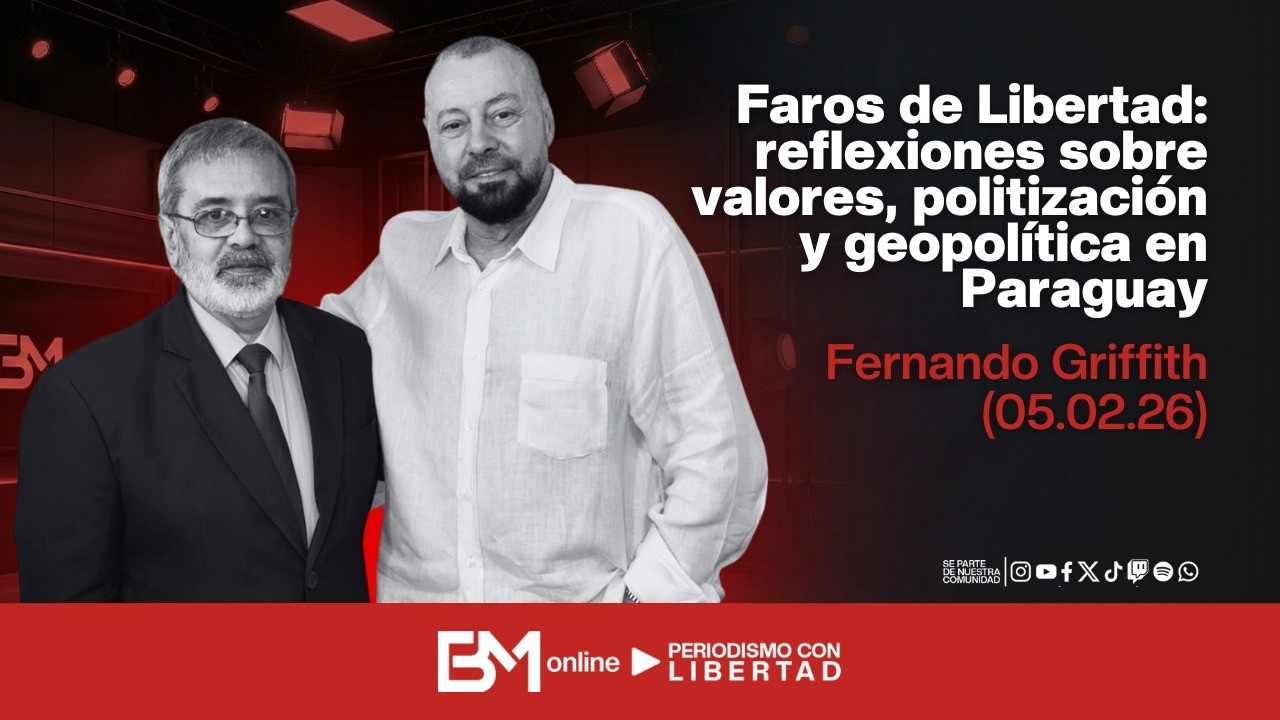 Faros de Libertad: reflexiones , politización y geopolítica en Paraguay - Fernando Griffith 05.02.26