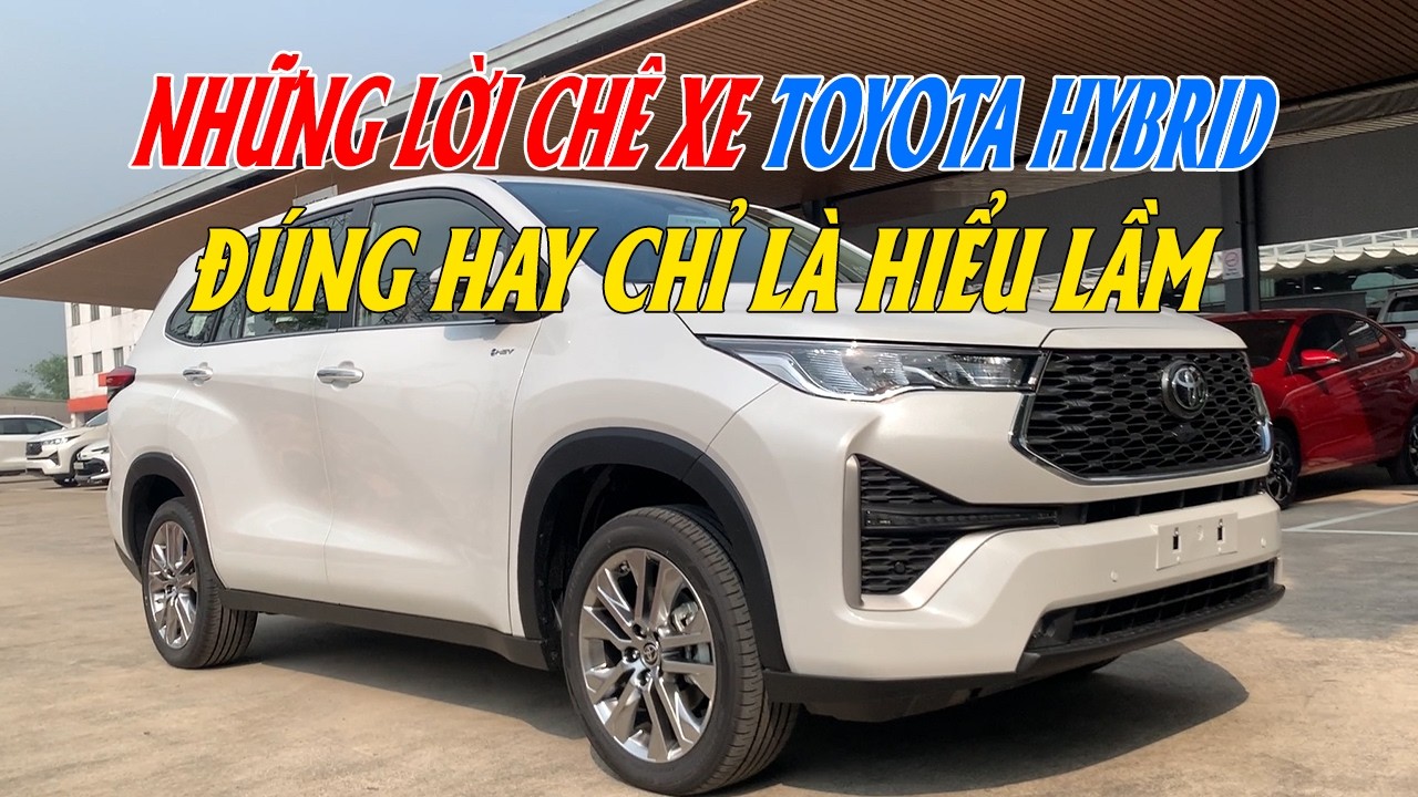 NHỮNG LỜI CHÊ XE TOYOTA HYBRID - ĐÚNG HAY CHỈ LÀ HIỂU LẦM?