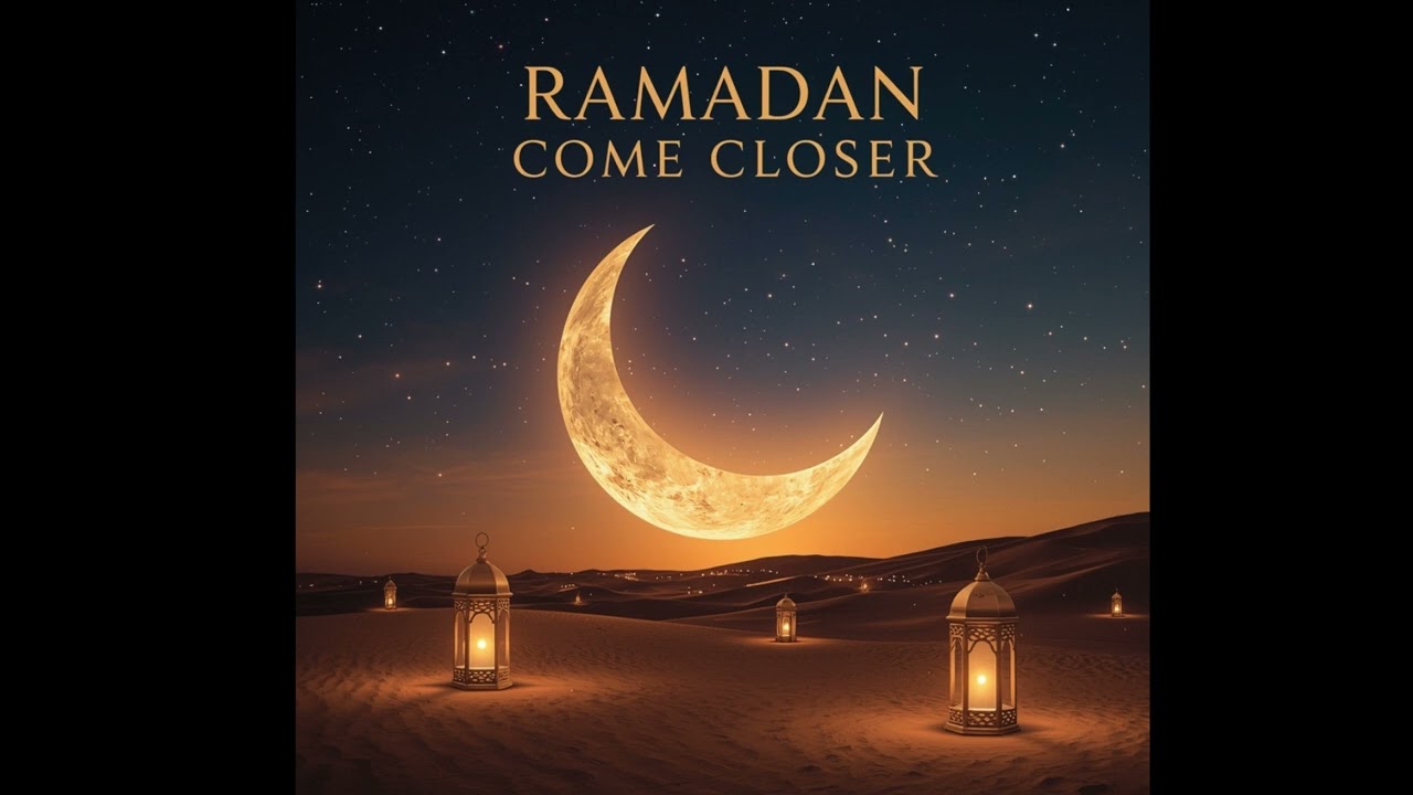 Official Music Release – “Ramadan Come Closer” | Original Song