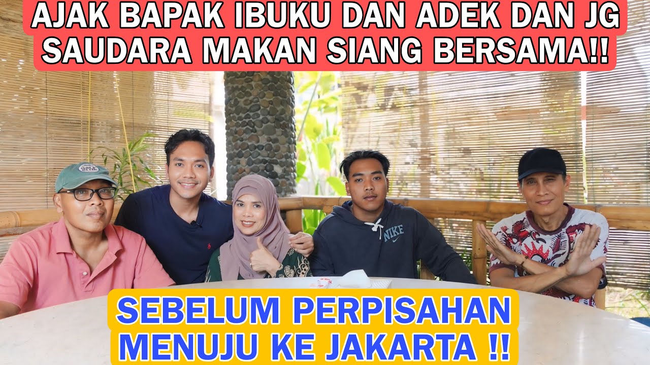 AJAK BAPAK IBU ADEKKU DAN JUGA SAUDARA MAKAN SIANG BERSAMA SEBELUM MENUJU KE JAKARTA!! 