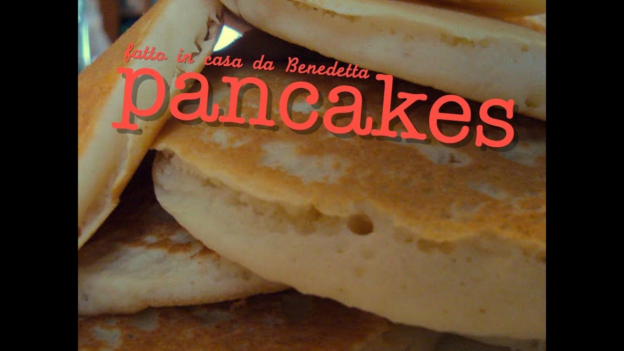 PANCAKES FATTI IN CASA DA BENEDETTA