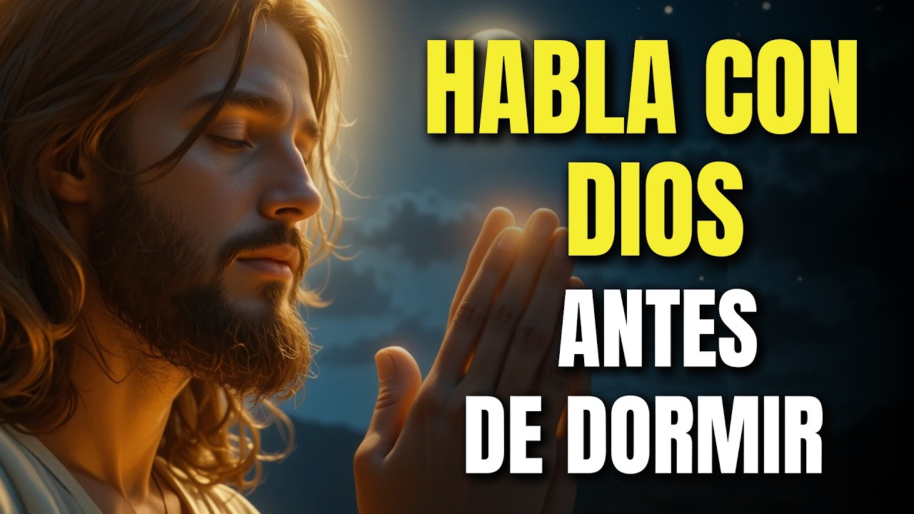 Oración Poderosa de la Noche | Antes de Dormir Escucha Esta Oración de Gratitud a Dios