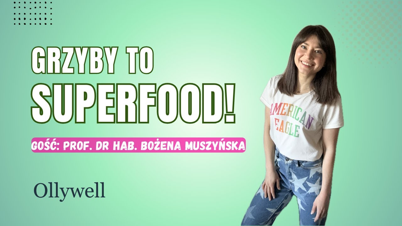 Dlaczego grzyby to superfoods? Gość: Prof. dr hab. Bożena Muszyńska.