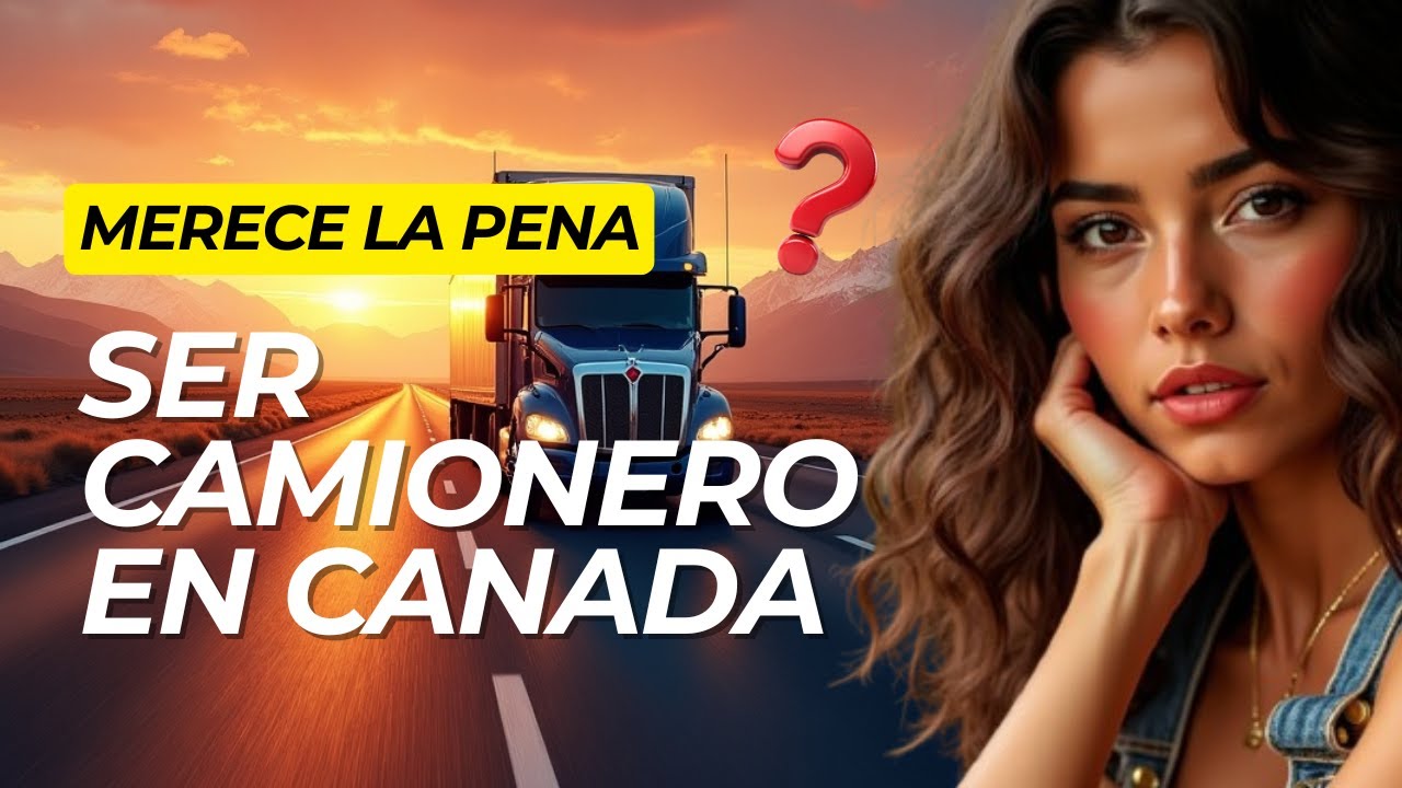 Cómo Trabajar como Camionero en Canadá en 2025 🚛 Requisitos, Sueldo y Oportunidades