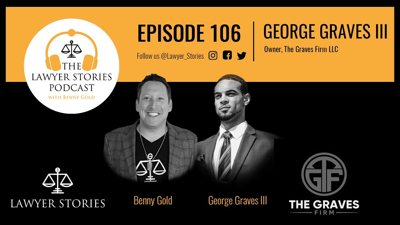 Ep 106 | George Graves III | Atlanta Attorney's Vision Realized