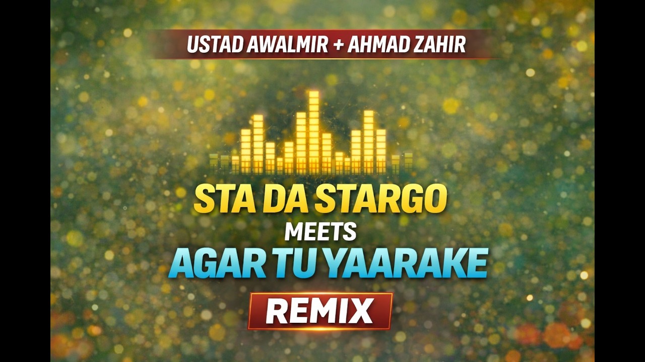 Ustad Awalmir + Ahmad Zahir | Sta Da Stargo Meets Agar Tu Yaarake Remix