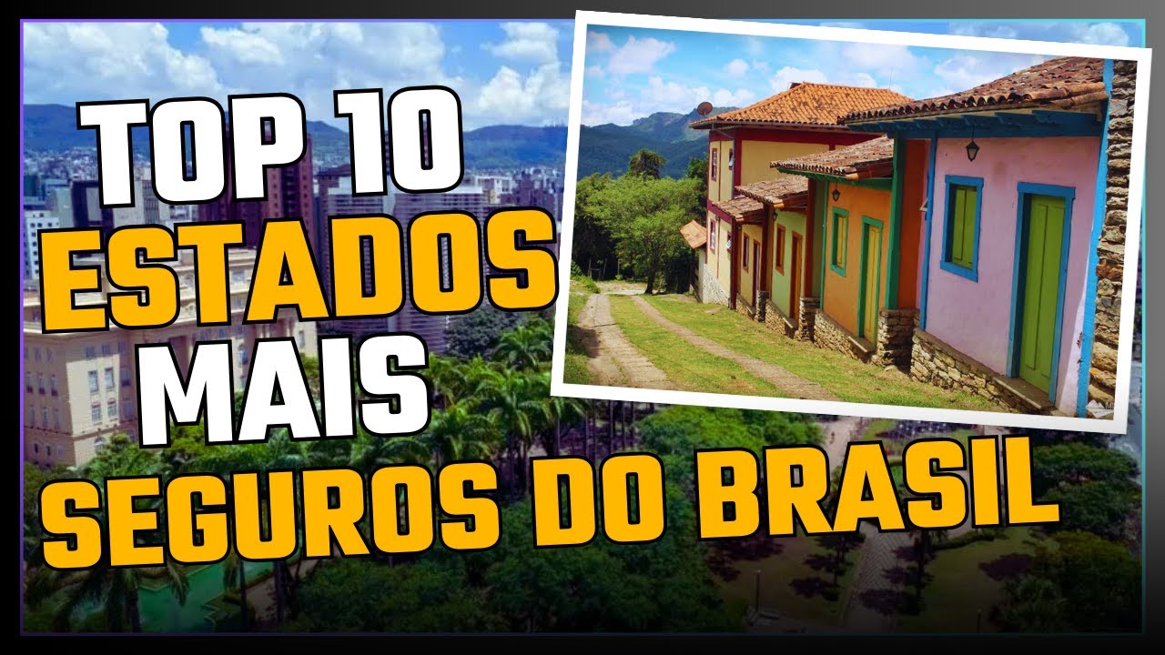 10 ESTADOS MAIS SEGUROS DO BRASIL EM 2023