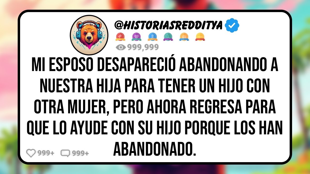 Mi ESPOSO Desapareció Abandonando a Nuestra HIJA para Tener un HIJO con Otra Mujer, Pero Ahora ...
