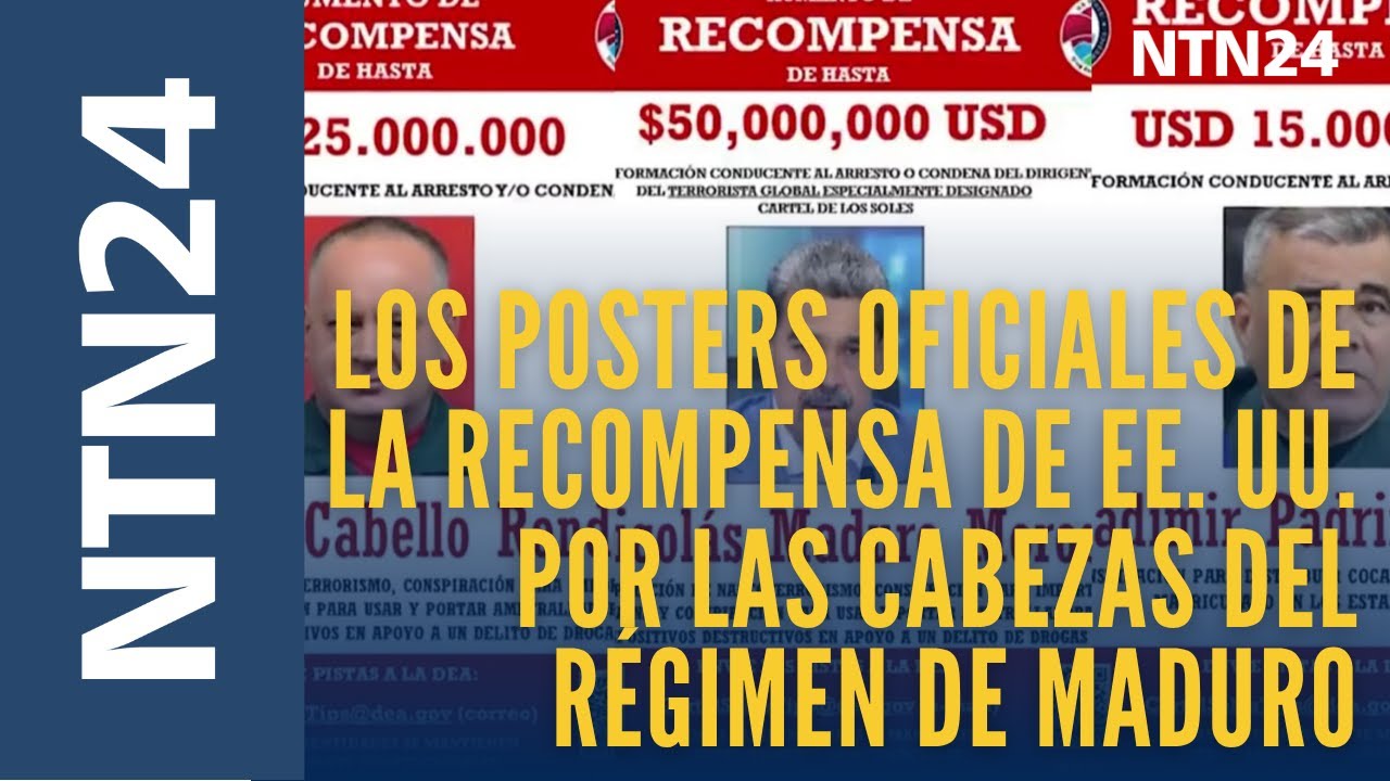 Estos son los posters oficiales de la recompensa de EE. UU. por las cabezas del régimen de Maduro