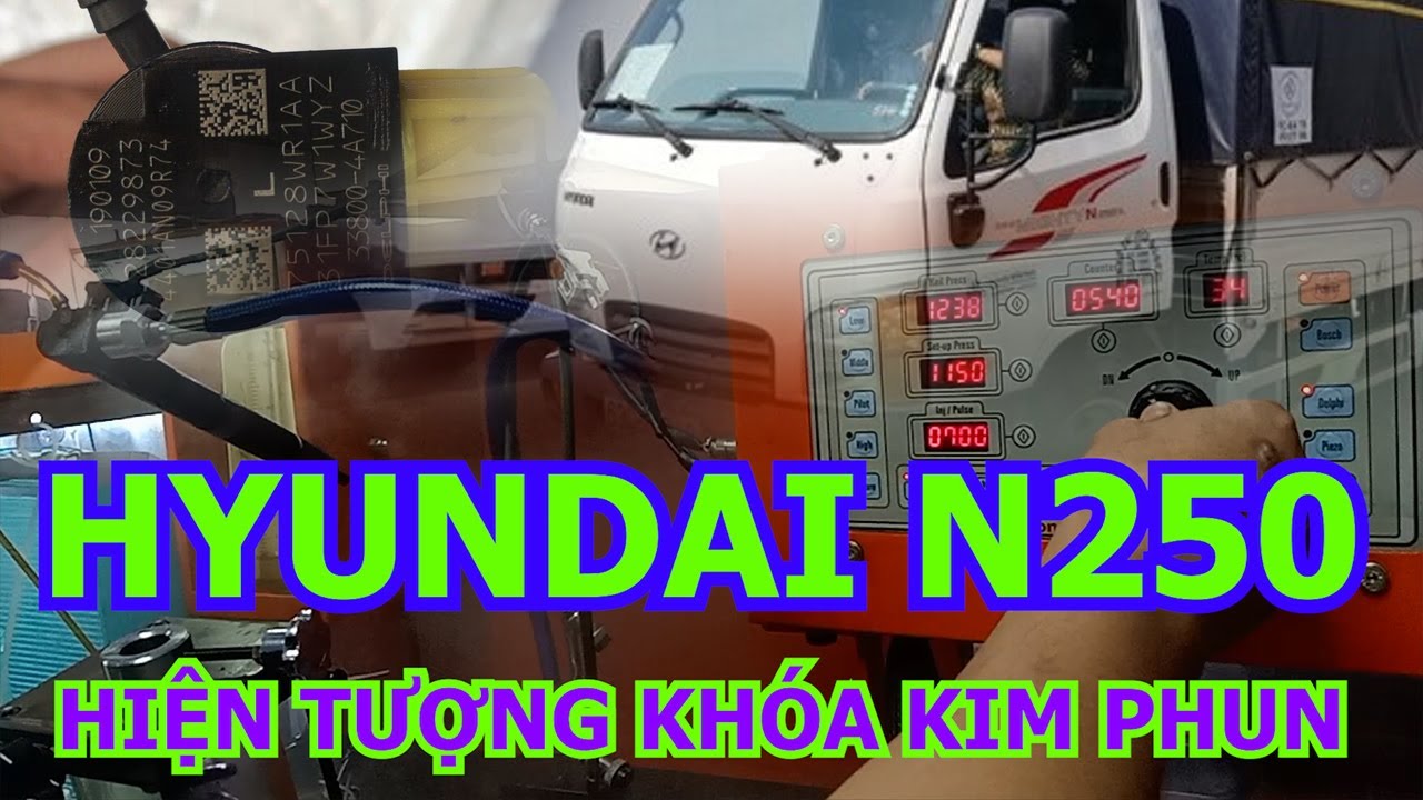 HYUNDAI N250, HIỆN TƯỢNG KHÓA KIM PHUN - KÍCH HOẠT LẠI