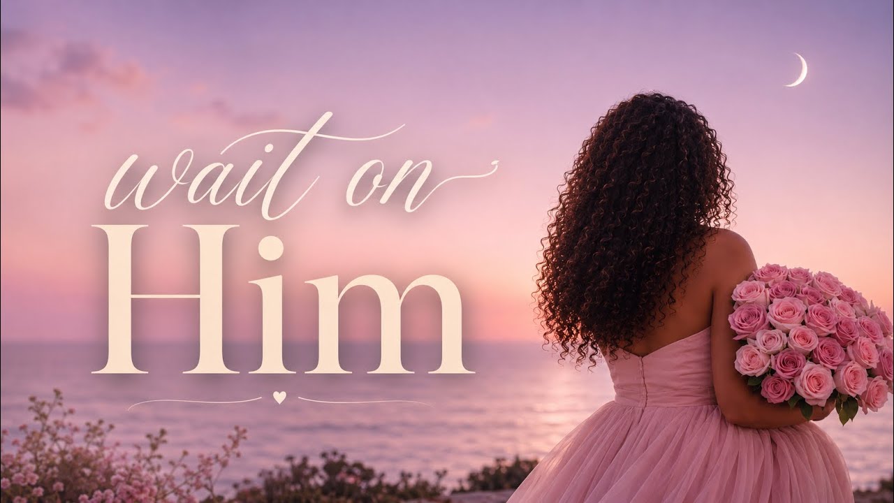 Wait On Him | Christian R&B Song About Waiting on God for Marriage