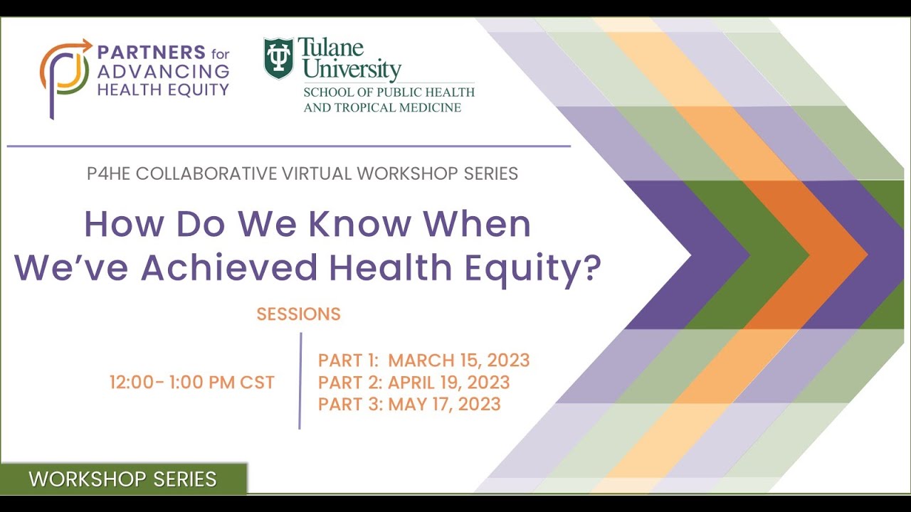 3. P4HE Workshop Series: How Do We Know When We've Achieved Health Equity?