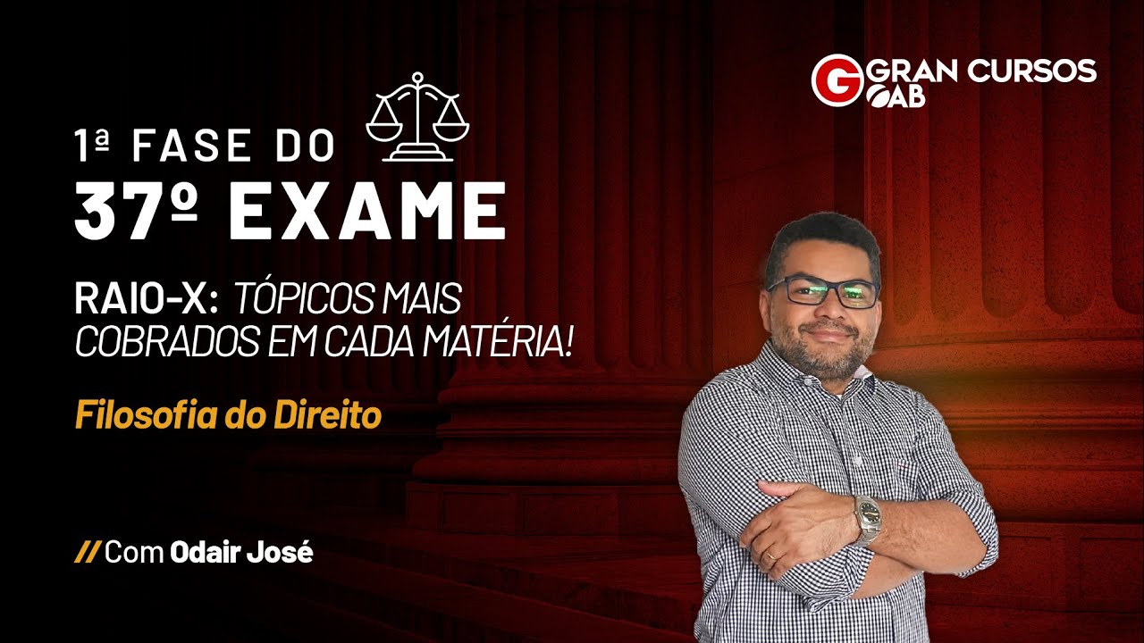 1ª Fase do 37º Exame da OAB - Raio-X: Tópicos mais cobrados | Filosofia do Direito com Odair José