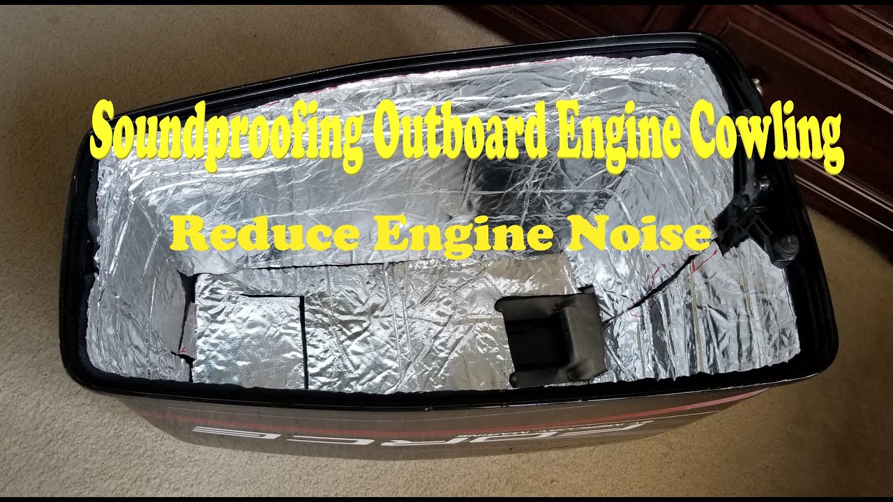 Outboard Motor Cowling Insulation. Quiet down engine sound