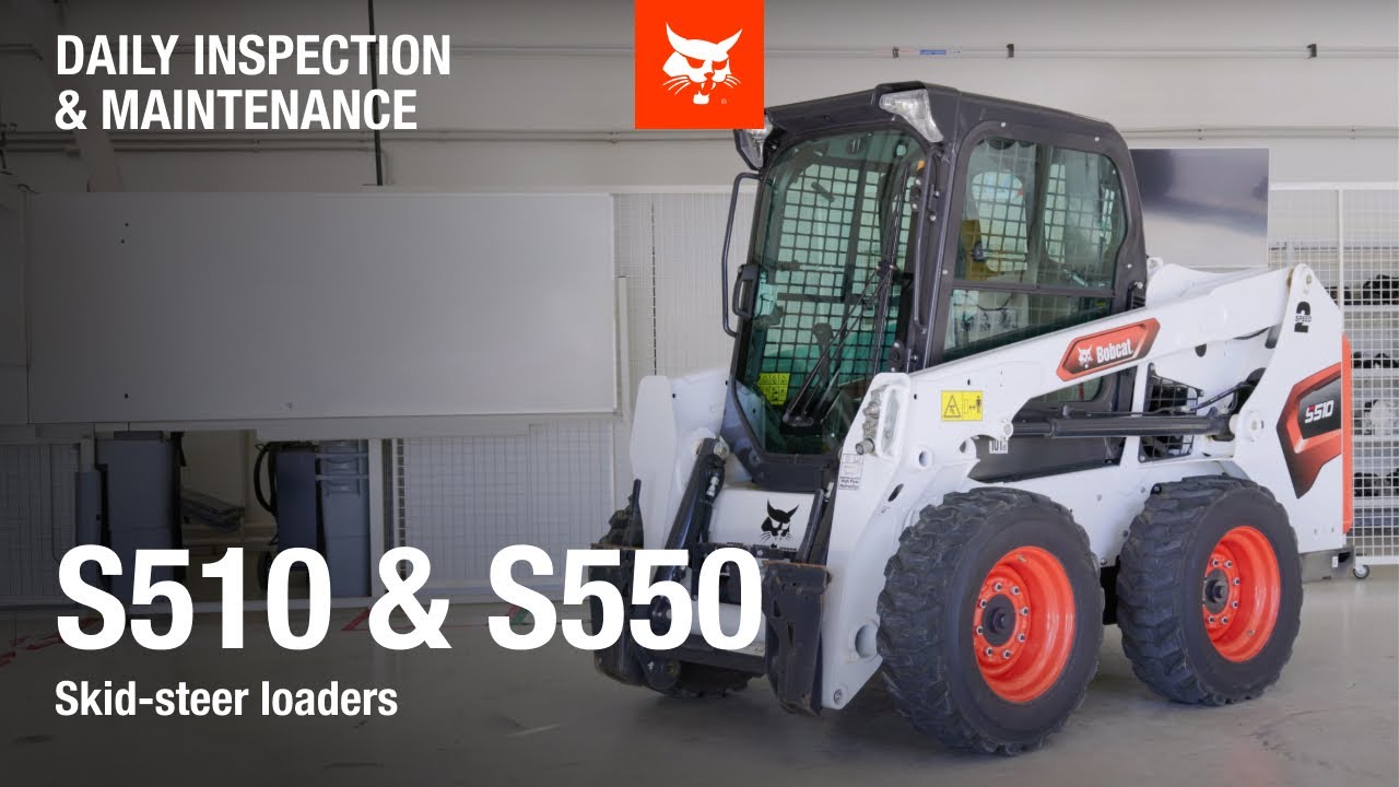 Daily inspection and maintenance Bobcat S510 and S550 Skid-steer loaders