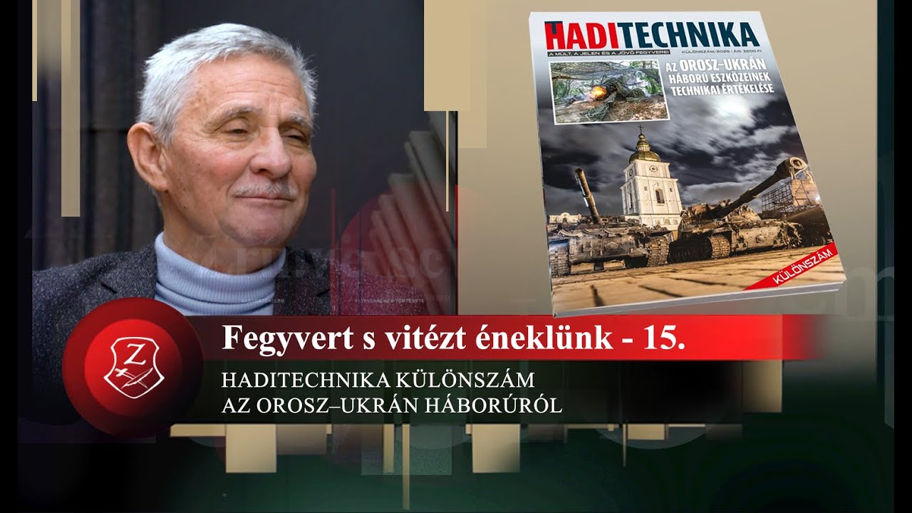 Fegyvert s vitézt éneklünk 15. – Haditechnika különszám az orosz–ukrán háborúról