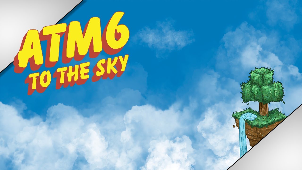 All the Mods 6 To the Sky  I'm back! EP1