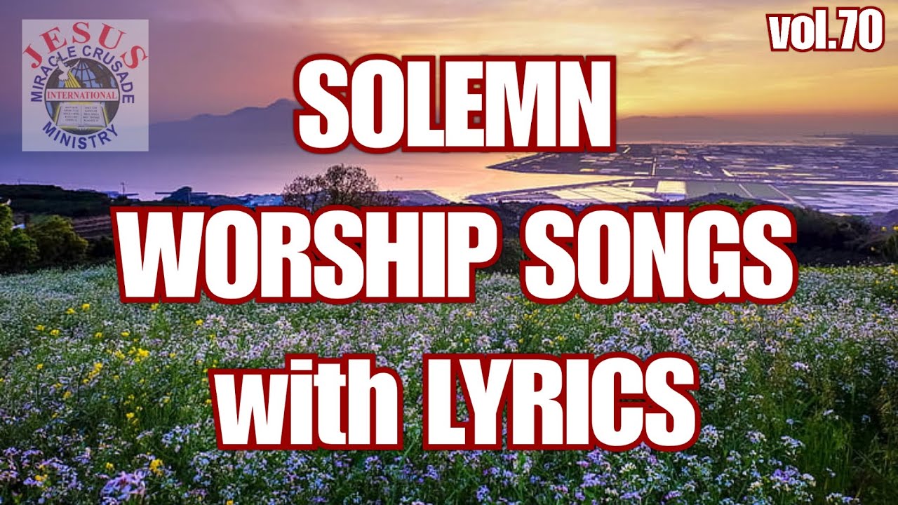 Solemn Worship Songs with Lyrics vol.70 | JMCIM | NON-STOP CHRISTIAN SONGS