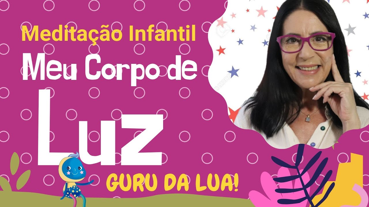 MEU CORPINHO DE LUZ | MEDITAÇÃO | GURU DA LUA | SÉRIE ESPECIAL