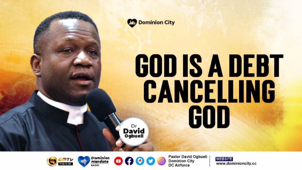 GOD IS A DEBT CANCELLING GOD || DR DAVID OGBUELI