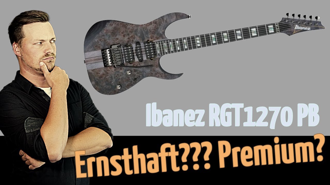 Kritischer Blick auf die Ibanez RGT1270PB-DTF