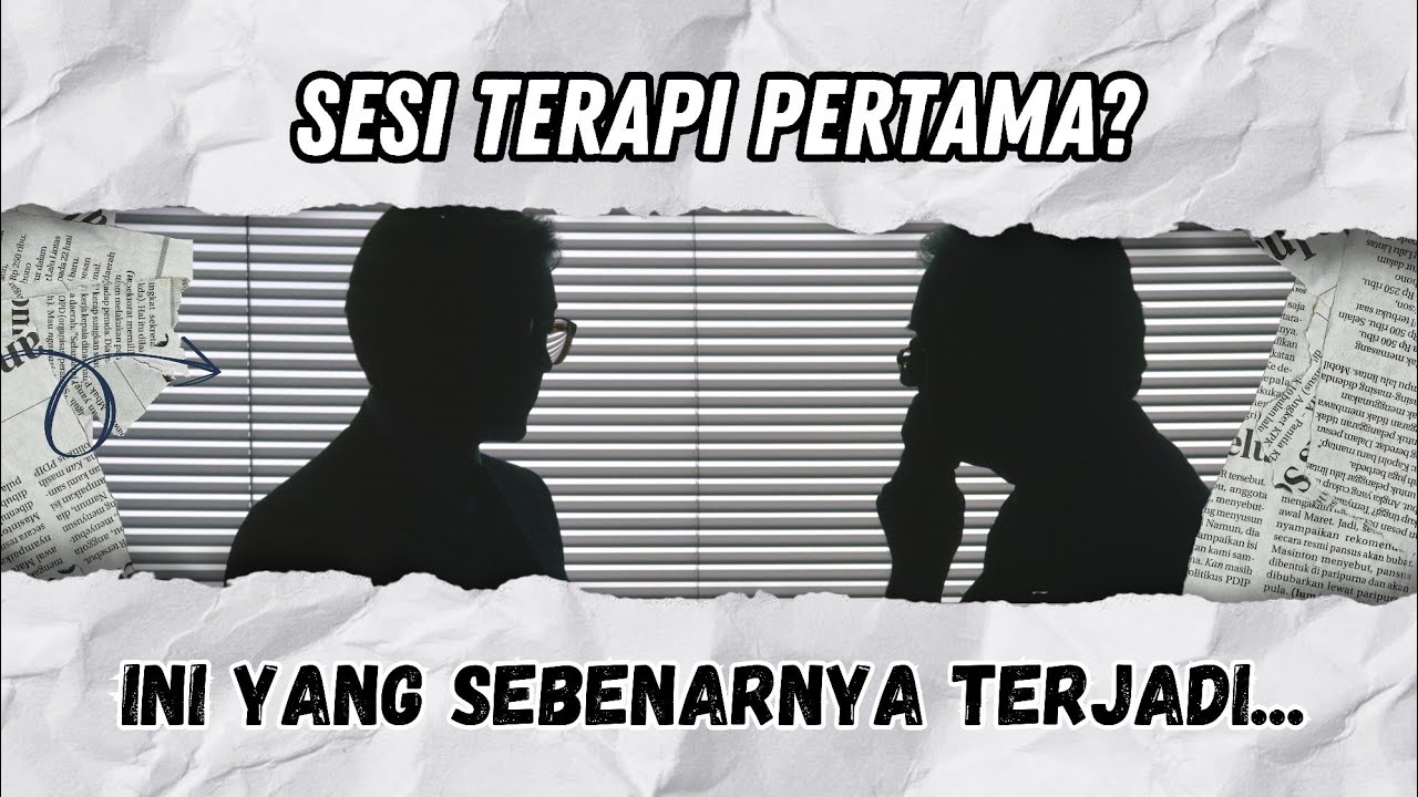 APA YANG TERJADI DI SESI TERAPI PSIKOLOGI PERTAMA KALI? Jangan Takut, Ini Penjelasannya!