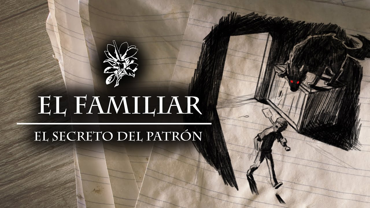 EL FAMILIAR – El secreto del patrón