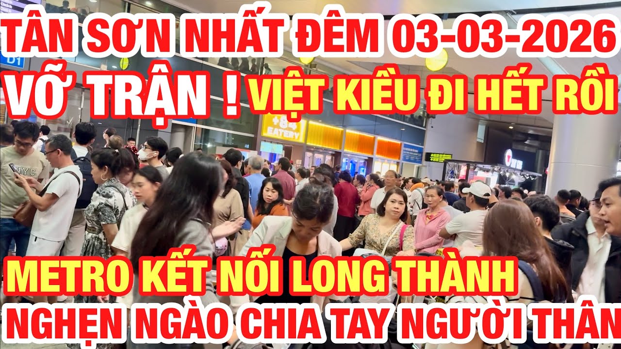 TÂN SƠN NHẤT VỠ TRẬN NGỘP NGƯỜI CHIA TAY VIỆT KIỀU NGHẸN NGÀO CẢM XÚC MỞ TUYẾN METRO KẾT LONG THÀNH