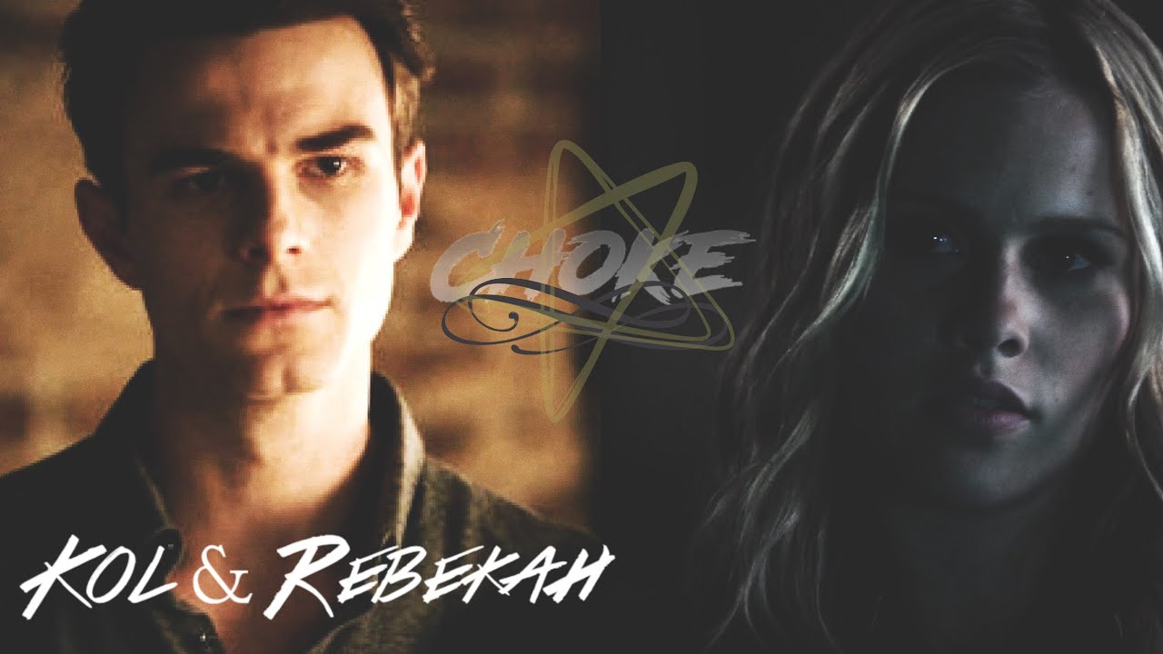 Kol & Rebekah - Choke [+ 03x22]