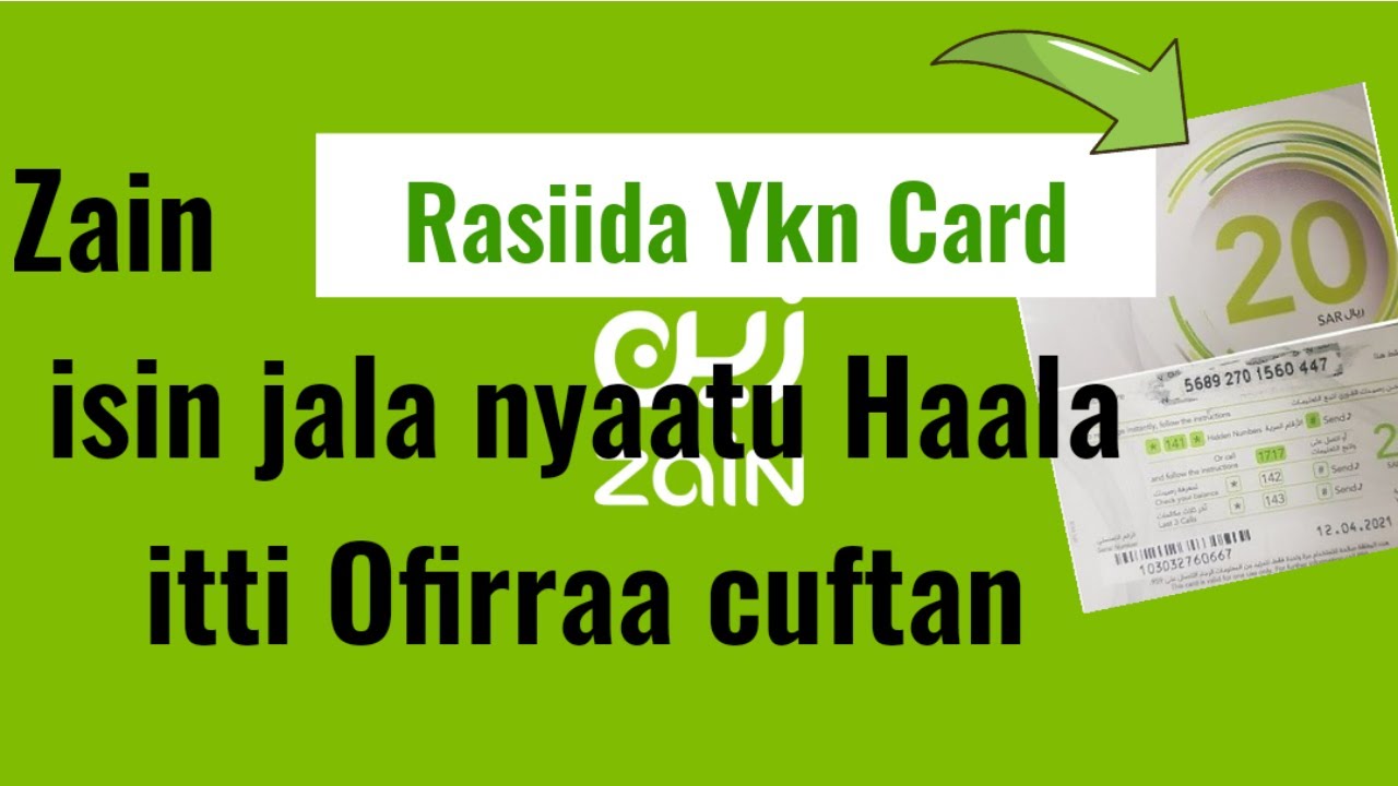 Zain Rasiida ykn card isin jala nyaatu  Haala itti ofirraa Cuftan