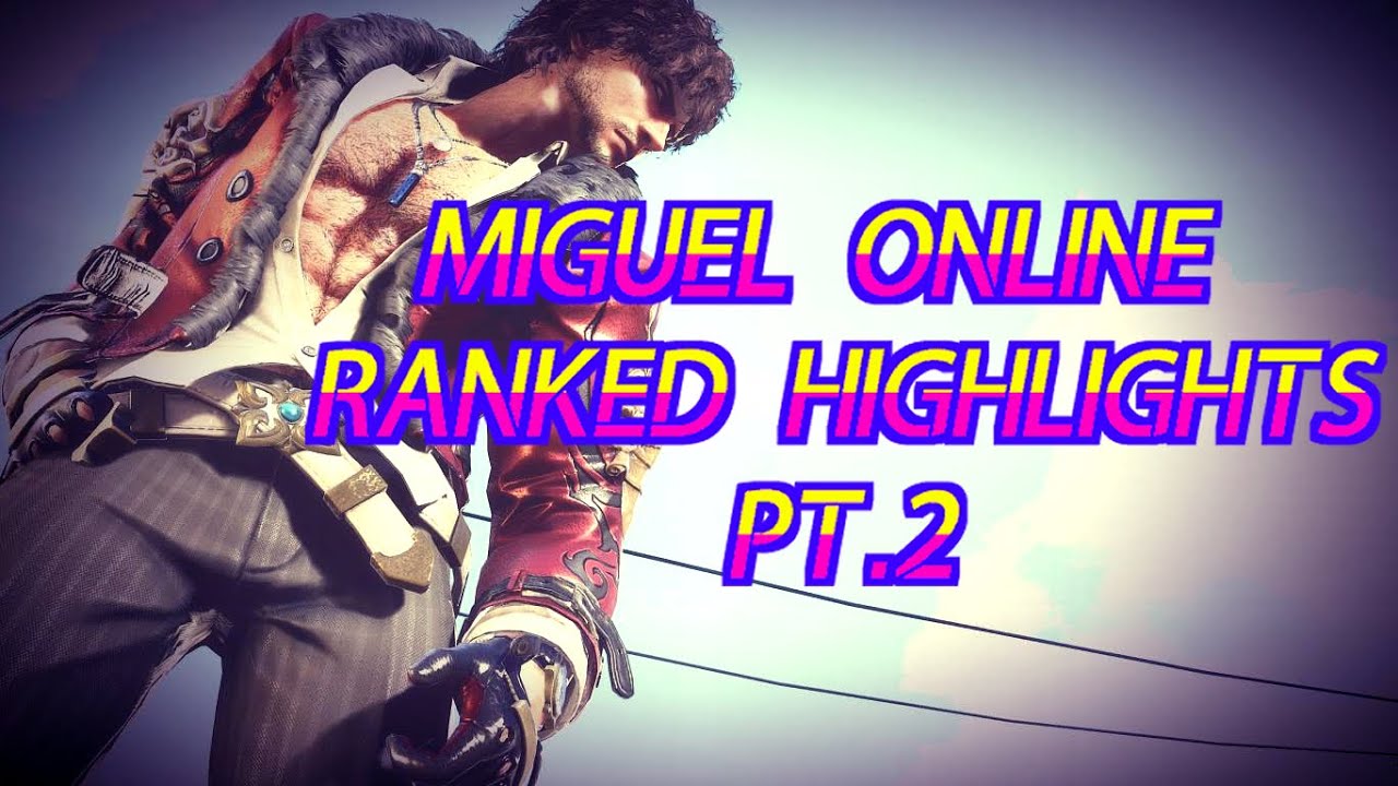Miguel Online Ranked Highlights Pt. 2
