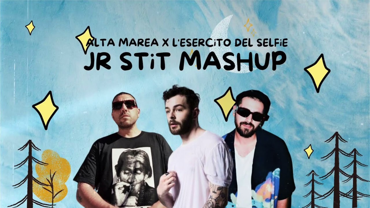 ALTA MAREA X L&rsquo;ESERCITO DEL SELFIE (Lorenzo Fragola, Frah Quintale, Coez) [Jr Stit Mashup]