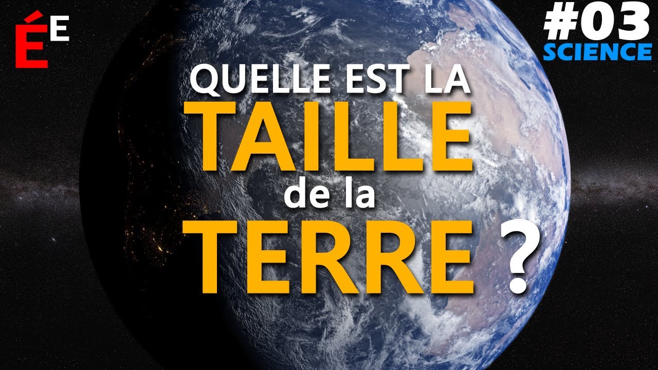 Quelle est la Taille de la Terre ? #03 Science