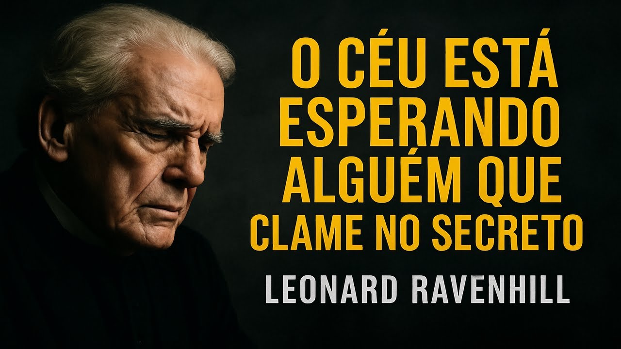 O Céu Está Esperando Alguém que Clame no Secreto | Leonard Ravenhill