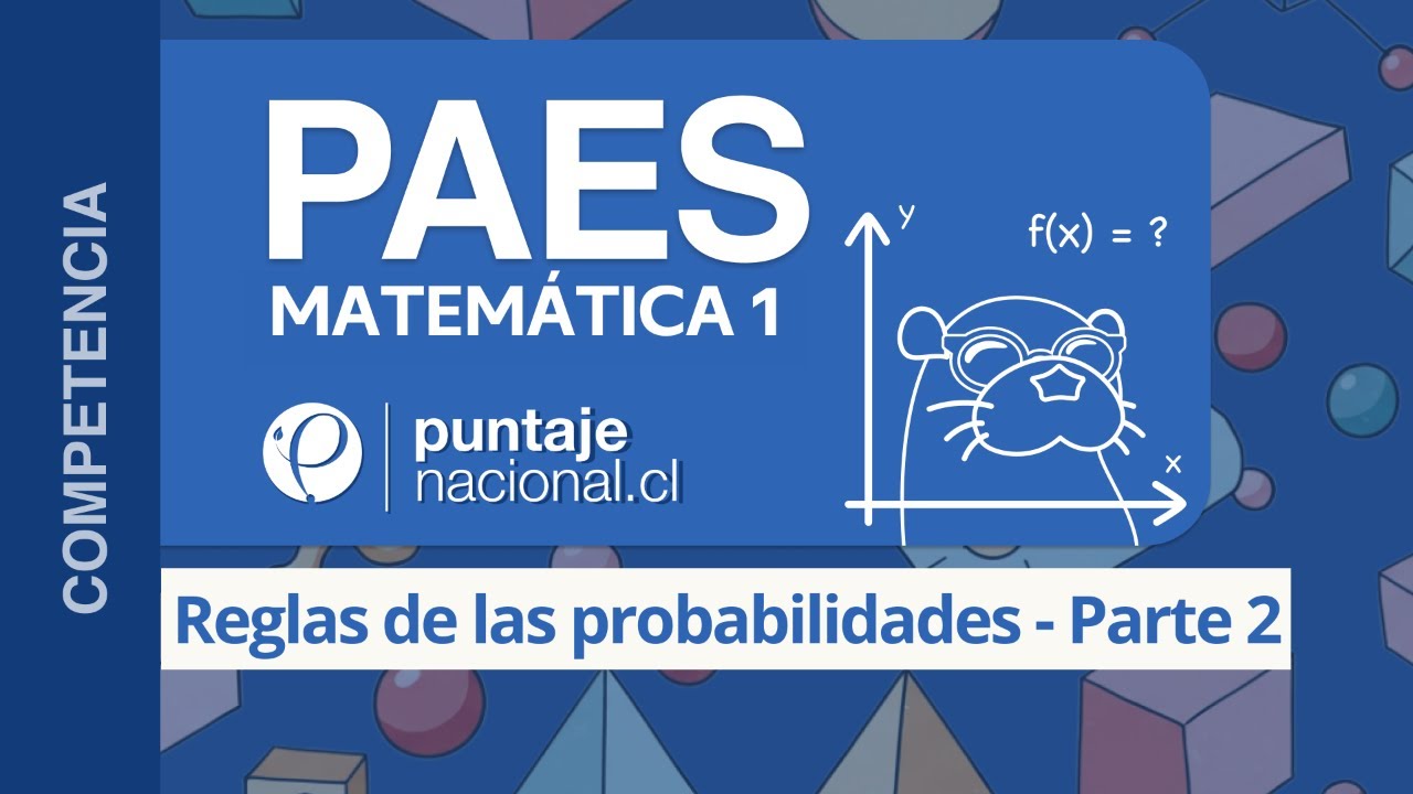 PAES | Competencia Matemática M1 | Reglas de las probabilidades - Parte 2