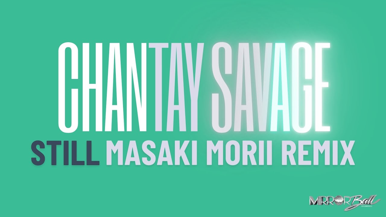 Chantay Savage - Still (Masaki Morii Remix)